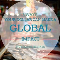 Your Dollar Can Make a Global Impact